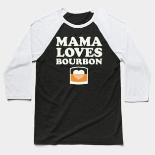 Mama Loves Bourbon Mothers Day Womens Bourbon Shirt Baseball T-Shirt